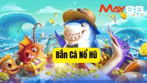 Bắn Cá Nổ Hũ – Cuộc Săn Thưởng Triệu Xu Khiến Giới Trẻ Mê