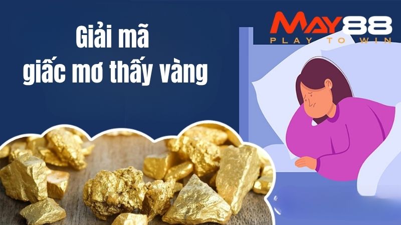 Giải Mã Giấc Mơ Thấy Vàng Bắt Lô Đề Chuẩn, Trúng Đậm Tay