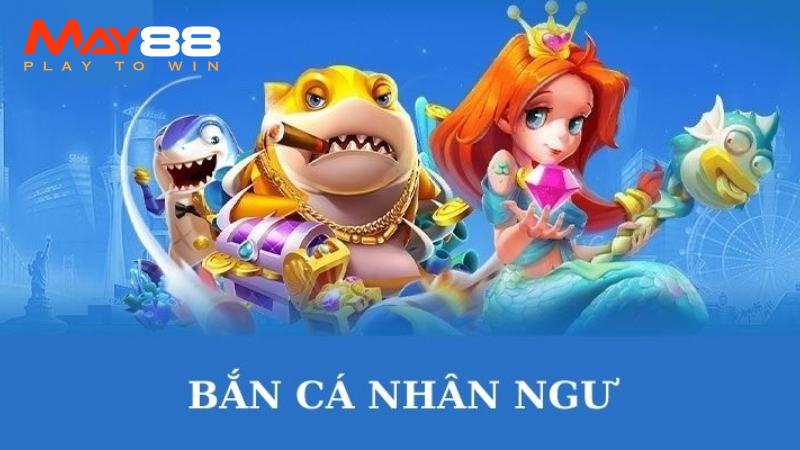 Giới thiệu đặc điểm nổi bật của game săn cá Nhân Ngư