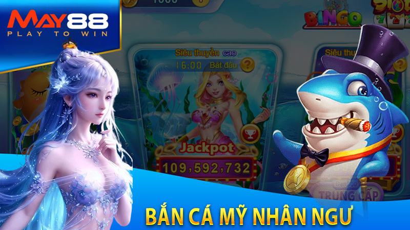 Bắn Cá Nhân Ngư May88 | Cách Chơi Và Chiến Thuật Ăn Lớn